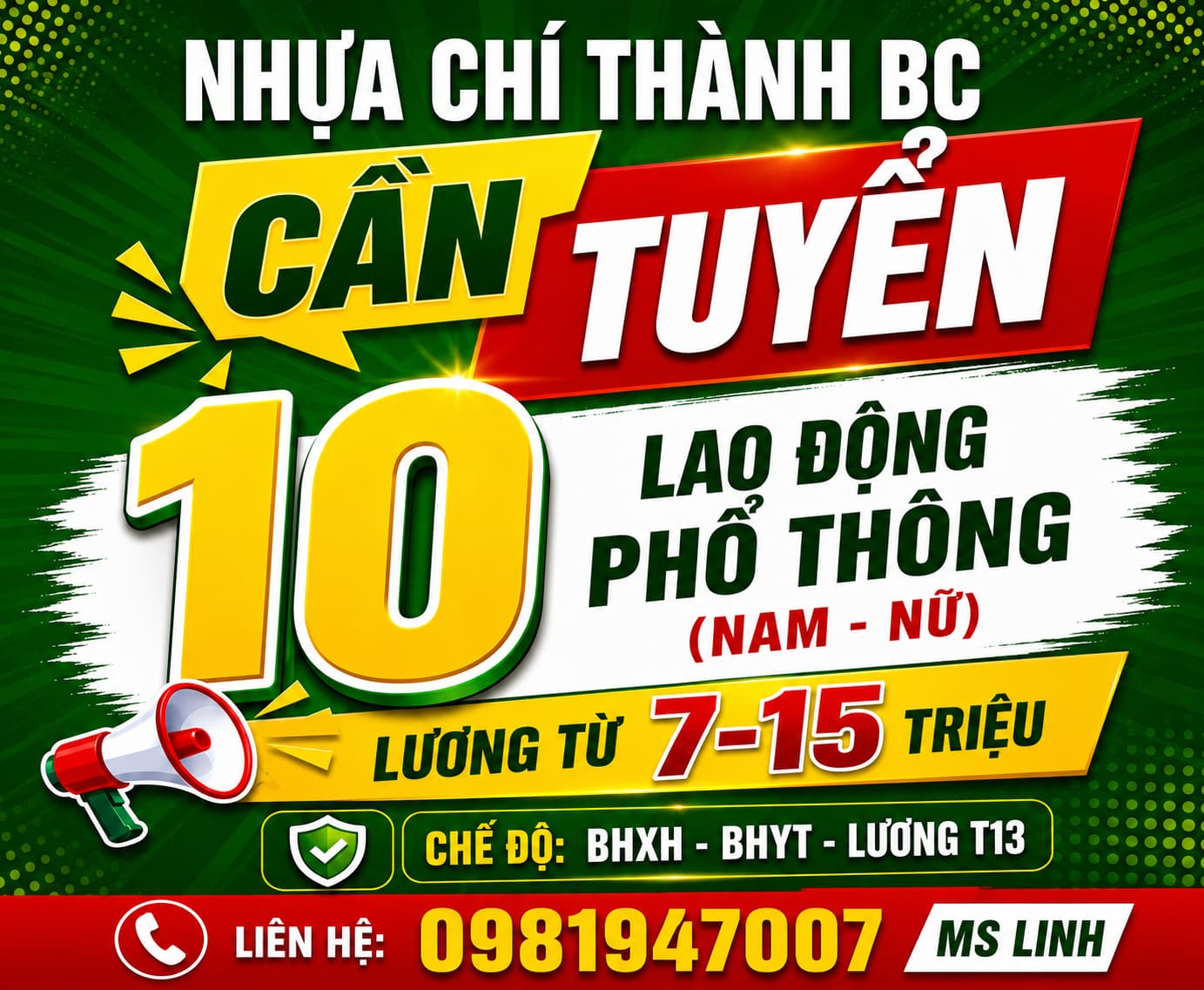 Nhựa Chí Thành BC tuyển 10 lao động phổ thông nam, nữ. Lương từ 7–15 triệu, có BHXH, BHYT, lương tháng 13. Liên hệ Ms. Linh: 0981 947 007.